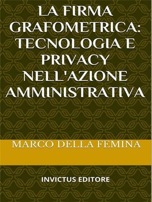 cover image of La firma grafometrica--tecnologia e privacy nell'azione amministrativa